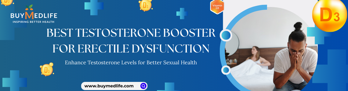 Best Testosterone Booster for Erectile Dysfunction: A Complete Guide