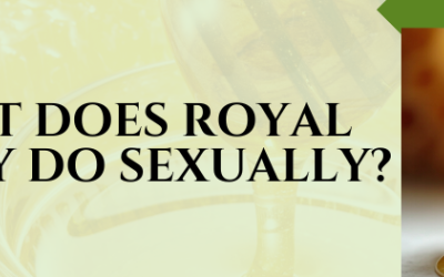 What Does Royal Honey Do Sexually?